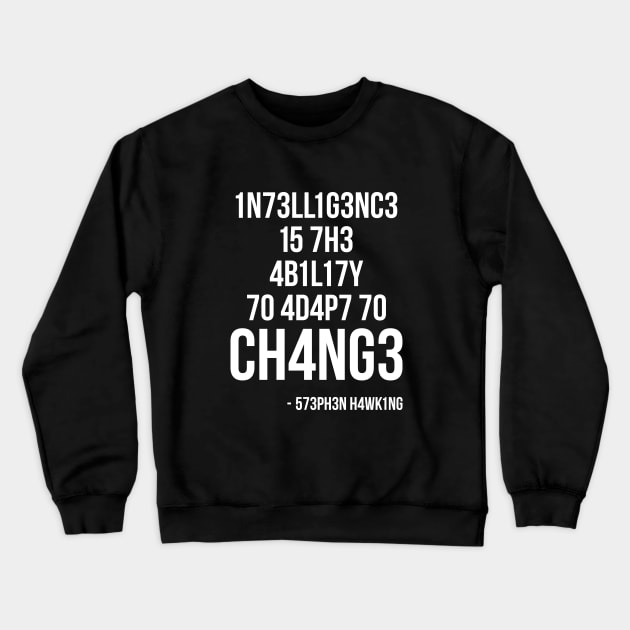 Intelligence Is the Ability to Adapt To Change Crewneck Sweatshirt by RedYolk
